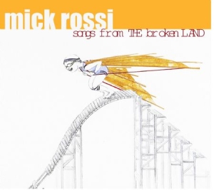Mick Rossi - Songs From The Broken Land - Solo P ryhmässä CD @ Bengans Skivbutik AB (1000541)