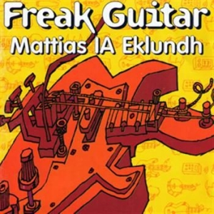 Ia Eklundh Mattias - Freak Guitar ryhmässä CD @ Bengans Skivbutik AB (1003201)