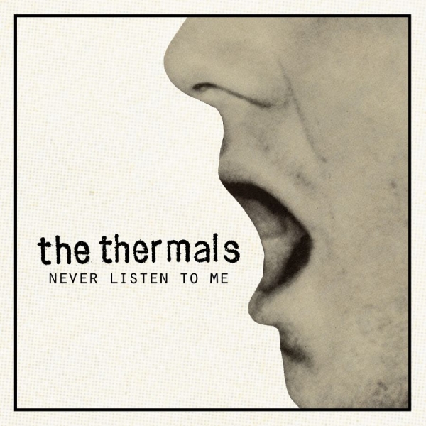 Thermals The - Never Listen To Me - 7 Inch ryhmässä VINYYLI / Myydyimmät @ Bengans Skivbutik AB (1003410)