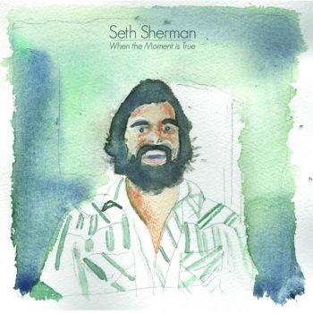 Sherman Seth - When The Moment Is True ryhmässä CD / Myydyimmät @ Bengans Skivbutik AB (1007778)