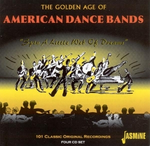 V/A - The Golden Age Of American Dance Bands - Spin A Little Web Of Dreams 101 Classic Original Recordings ryhmässä CD @ Bengans Skivbutik AB (1008075)