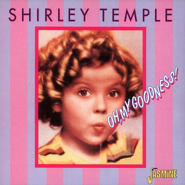 Shirley Temple - Oh, My Goodness ryhmässä CD / Myydyimmät @ Bengans Skivbutik AB (1008111)
