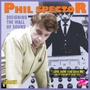 Spector Phil - Designing The Wall Of Sound (I Love ryhmässä CD @ Bengans Skivbutik AB (1008198)