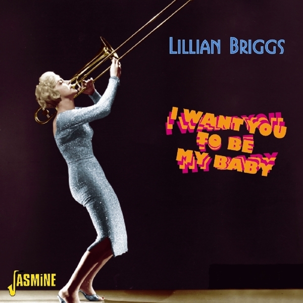 Lillian Briggs - I Want You To Be My Baby ryhmässä CD / Pop @ Bengans Skivbutik AB (1008259)