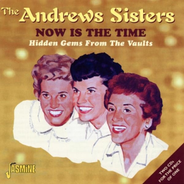 The Andrews Sisters - Now This Is The Time-Hidd ryhmässä CD / Pop @ Bengans Skivbutik AB (1008312)