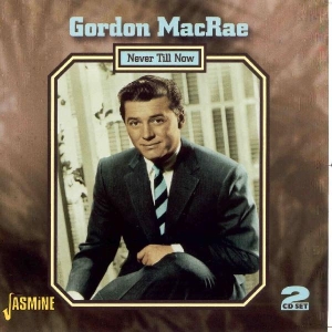 Gordon Macrae - Never Till Now ryhmässä CD @ Bengans Skivbutik AB (1008375)