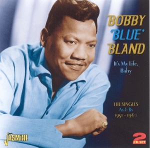 Bobby 'Blue' Bland - It's My Life, Baby -The Singles As &Bs 1951-1960 ryhmässä CD @ Bengans Skivbutik AB (1008483)