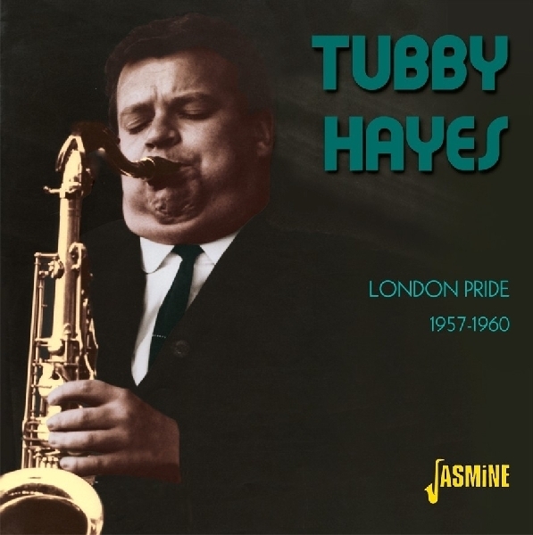 Tubby Hayes - London Pride 1957-1960 ryhmässä CD / Myydyimmät @ Bengans Skivbutik AB (1008604)