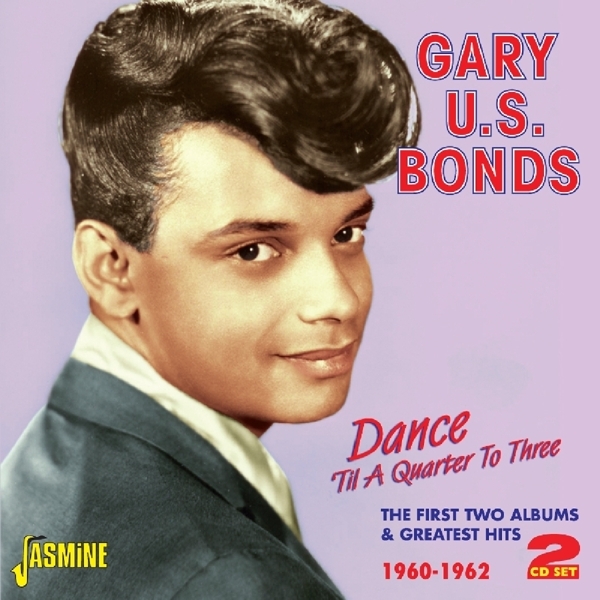 Gary U.S. Bonds - Dance Til A Quarter To Three ryhmässä CD / Myydyimmät @ Bengans Skivbutik AB (1008651)