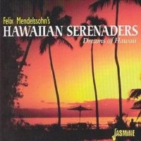 Felix Mendelssohn's Hawaiian Serena - Dreams Of Hawaii ryhmässä CD @ Bengans Skivbutik AB (1008690)