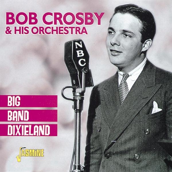 Bob & His Orchestra Crosby - Big Band Dixieland ryhmässä CD / Pop @ Bengans Skivbutik AB (1008697)