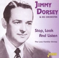 Dorsey Jimmy & His Orch. - Stop, Look And Listen - The Less Fa ryhmässä CD @ Bengans Skivbutik AB (1008719)
