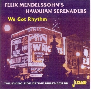 Felix Mendelssohn's Hawaiian Serenaders - We Got Rhythm ryhmässä CD @ Bengans Skivbutik AB (1008721)