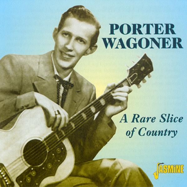Wagoner Porter - A Rare Slice Of Country ryhmässä CD / Myydyimmät @ Bengans Skivbutik AB (1008770)