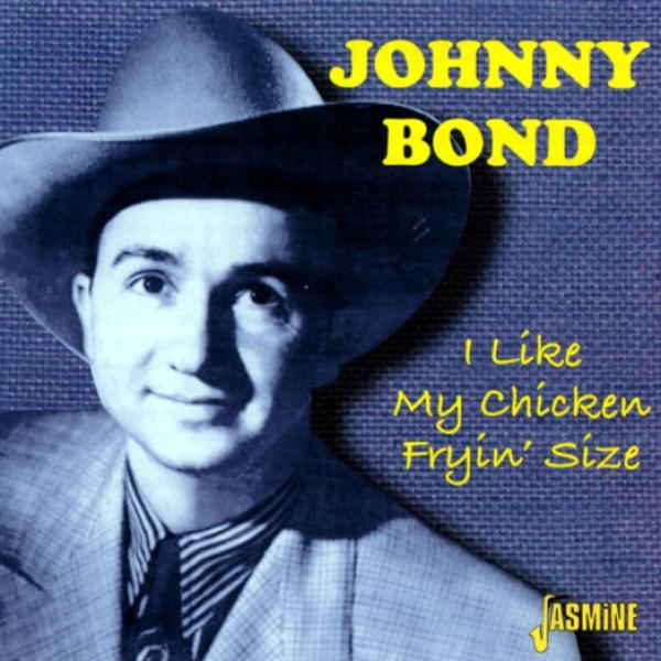 Bond Johnny - I Like My Chicken Fryin' ryhmässä CD / Pop @ Bengans Skivbutik AB (1008801)