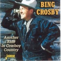 Crosby Bing - Another Ride In Cowboy Country ryhmässä CD @ Bengans Skivbutik AB (1008815)