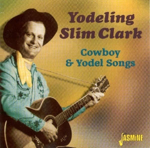 Slim -Yodeling- Clark - Cowboy & Yodel Songs ryhmässä CD @ Bengans Skivbutik AB (1008822)