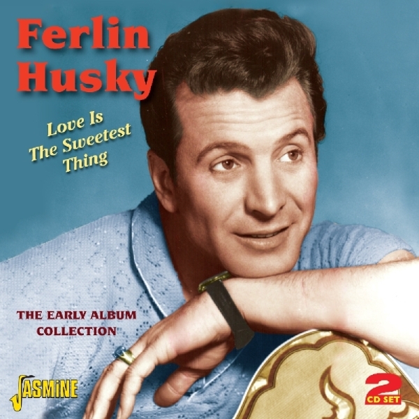 Ferlin Husky - Love Is The Sweetest Thing ryhmässä CD / Myydyimmät @ Bengans Skivbutik AB (1008862)