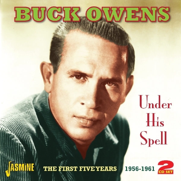 Buck Owens - Under His Spell. The First Five Years 1956-1961 ryhmässä CD / Myydyimmät @ Bengans Skivbutik AB (1008868)
