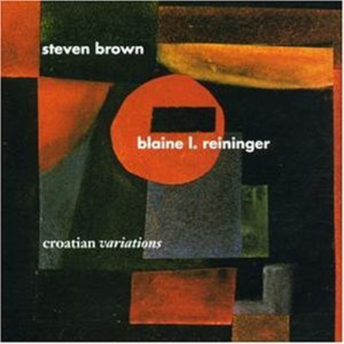 Brown Steven & Blaine L.Reininger - Croation Variation ryhmässä CD / Rock @ Bengans Skivbutik AB (1008976)