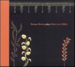 Bosque Brown - Bosque Brown Plays Mara Leemiller ryhmässä CD @ Bengans Skivbutik AB (1011809)