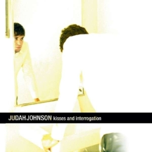 Judah Johnson - Kisses And Interrogation ryhmässä CD @ Bengans Skivbutik AB (1011883)