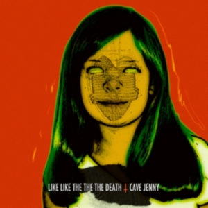 Like Like The The The Death - Cave Jenny ryhmässä Övrigt /  @ Bengans Skivbutik AB (1012560)