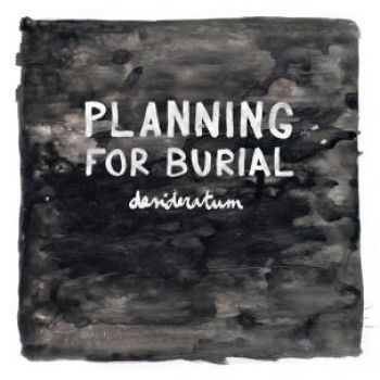 Planning For Burial - Desideratum ryhmässä CD / Myydyimmät @ Bengans Skivbutik AB (1020637)