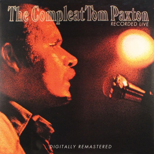 Paxton Tom - Compleat Tom Paxton Recorded Live ryhmässä CD / Myydyimmät @ Bengans Skivbutik AB (1023705)