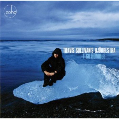 Travis Sullivan's Bjorkestra - I Go Humble ryhmässä CD / Jazz/Blues @ Bengans Skivbutik AB (1023860)