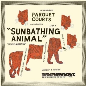 Parquet Courts - Sunbathing Animal ryhmässä ME SUOSITTELEMME / Bäst Album Under 10-talet / Bäst Album Under 10-talet - Pitchfork @ Bengans Skivbutik AB (1023868)