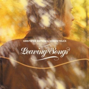 Kristofer Åström & Hidden Truck - Leaving Songs ryhmässä Labels / Adore Music @ Bengans Skivbutik AB (1024385)