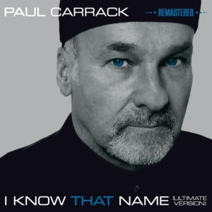 Carrack Paul - I Know That Name - Ultimate Version ryhmässä CD @ Bengans Skivbutik AB (1026392)