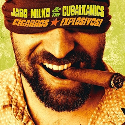 Milko Jaro & The Cubalkanics - Cigarros Explosivos ryhmässä VINYYLI / Worldmusic/ Folkmusik @ Bengans Skivbutik AB (1032280)