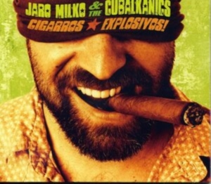 Milko Jaro & The Cubalkanics - Cigarros Explosivos ryhmässä CD @ Bengans Skivbutik AB (1032281)