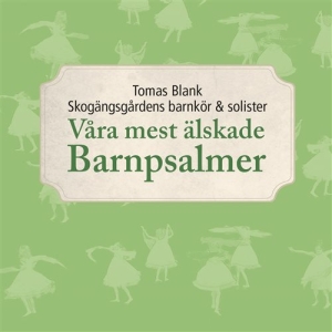Blank Tomas Skogängsgårdens Barnkö - Våra Mest Älskade Barnpsalmer ryhmässä CD @ Bengans Skivbutik AB (1046408)