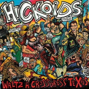 Hickoids - Waltz A-Cross-Dress Texas ryhmässä CD @ Bengans Skivbutik AB (1049783)