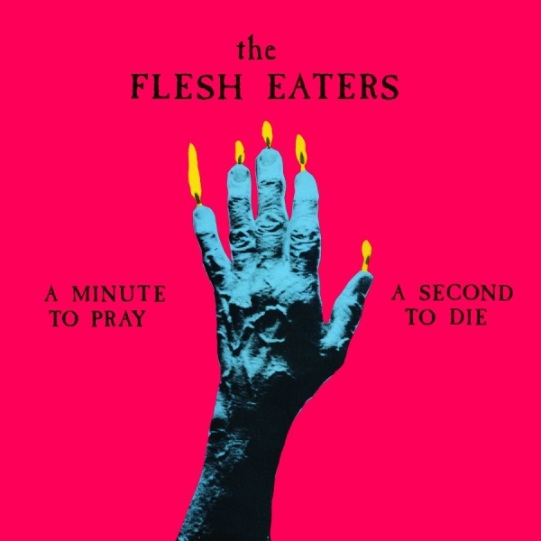 Flesh Eaters - A Minute To Pray A Second To Die ryhmässä CD / Rock @ Bengans Skivbutik AB (1054373)