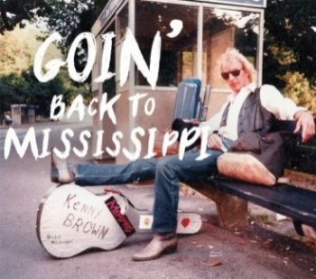 Brown Kenny - Goin' Back To Mississippi ryhmässä CD / Myydyimmät @ Bengans Skivbutik AB (1087750)