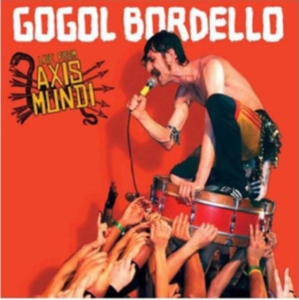 Gogol Bordello - Live From Axis Mundi (Cd + Dvd) ryhmässä CD @ Bengans Skivbutik AB (1088482)