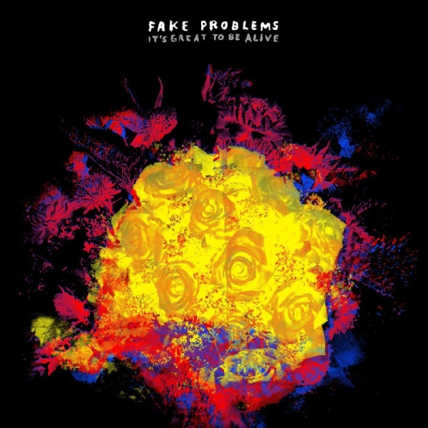 Fake Problems - It's Great To Be Alive ryhmässä CD / Rock @ Bengans Skivbutik AB (1093207)