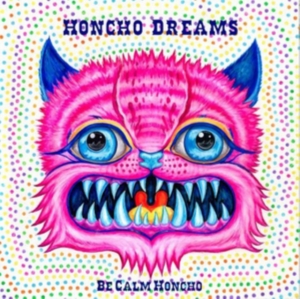 Be Calm Honcho - Honcho Dreams ryhmässä CD @ Bengans Skivbutik AB (1098927)