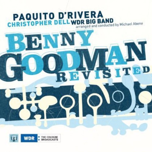 D'rivera Paquito & Wdr Big Band - Benny Goodman Revisited ryhmässä CD / Jazz/Blues @ Bengans Skivbutik AB (1104283)