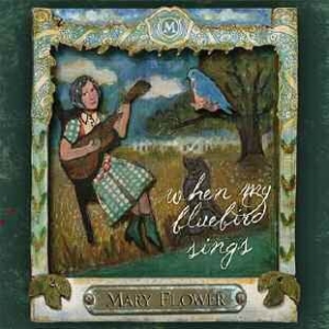 Flower Mary - When My Bluebird Sings ryhmässä CD @ Bengans Skivbutik AB (1105234)