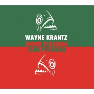 Krantz Wayne - Good Prianha&Bad Piranha ryhmässä CD @ Bengans Skivbutik AB (1107876)