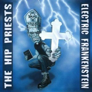 Electric Frankenstein / The Hip Pri - Electric Frankenstein The Hip Pries ryhmässä CD @ Bengans Skivbutik AB (1108242)