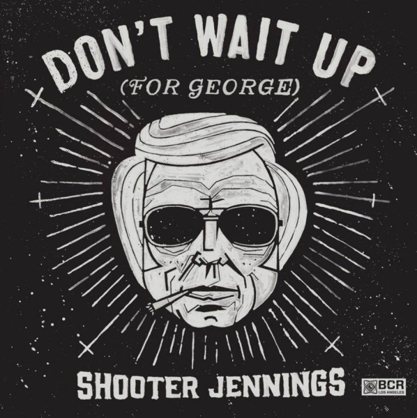 Jennings Shooter - Don't Wait Up (For George) ryhmässä CD / Myydyimmät @ Bengans Skivbutik AB (1109410)
