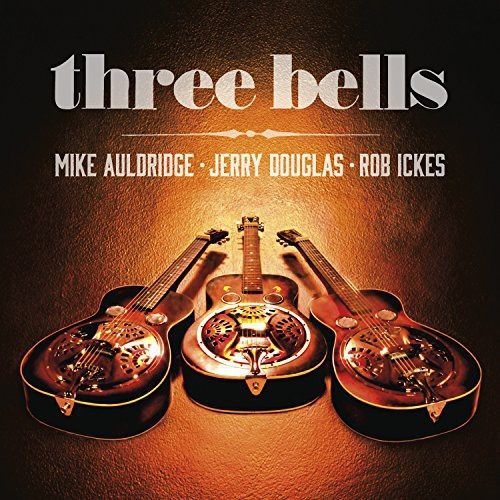 Ickes Rob/Douglas Jerry/Auldridge M - Three Bells ryhmässä CD / Country @ Bengans Skivbutik AB (1110968)