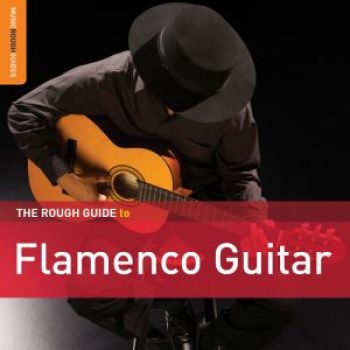 Various Artists - Rough Guide To Flamenco Guitar ryhmässä CD / Myydyimmät @ Bengans Skivbutik AB (1114883)