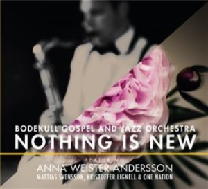 Bodekull Gospel & Jazz Orchestra - Nothing Is New ryhmässä CD @ Bengans Skivbutik AB (1115835)